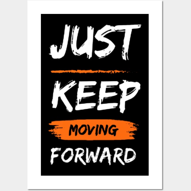 just keep moving forward Wall Art by Medotshirt